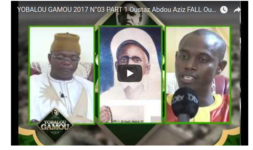 [Vidéo] YOBALOU GAMOU 2017 N°03 PART 2 Oustaz Abdou Aziz FALL Oustaz Massyla KANE et oustaz DAME DIOLE